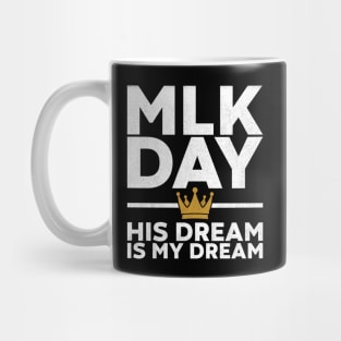 MLK Day - His Dream Is My Dream (White) Mug